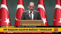 SON DAKİKA... MİT Başkanı Kalın, Bağdat'a gitti