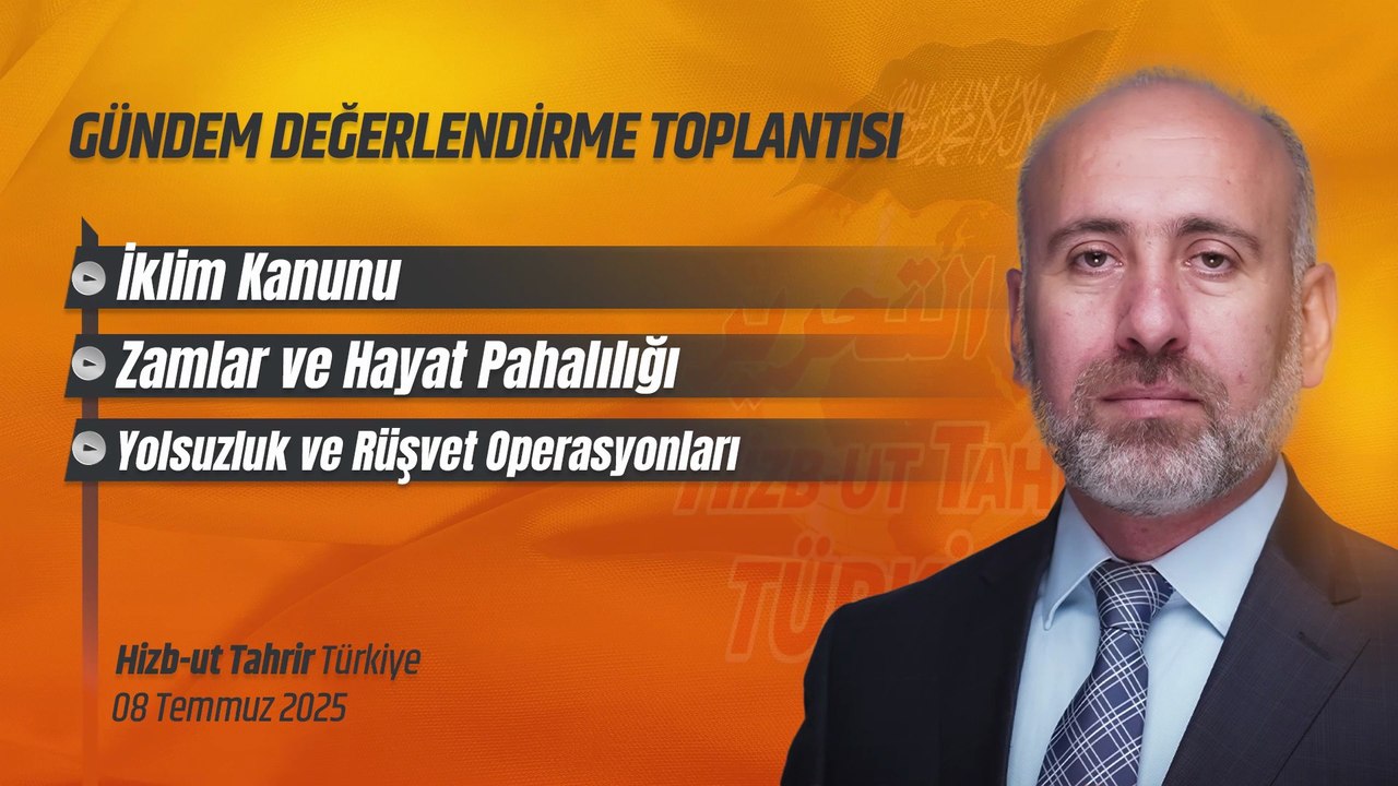 Hizb-ut Tahrir Türkiye Gündem Değerlendirme Toplantısı - 8 Temmuz 2025