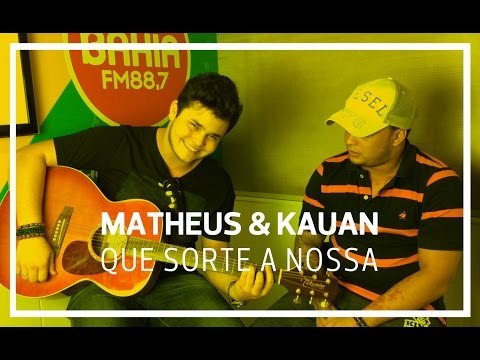 Matheus & Kauan - Que Sorte a Nossa (Acústico Bahia FM)