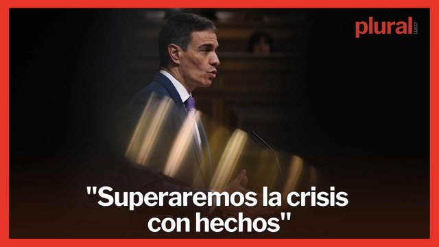 Sánchez remata su intervención con un mensaje rotundo: Superaremos la crisis con hechos