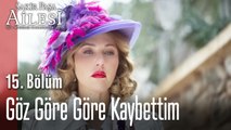 Göz Göre Göre Kaybettim - Şakir Paşa Ailesi; Mucizeler ve Skandallar 15. Bölüm (SEZON FİNALİ)