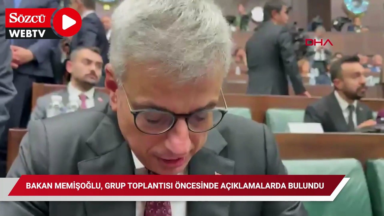 Bakan Memişoğlu,  grup toplantısı öncesinde açıklamalarda bulundu
