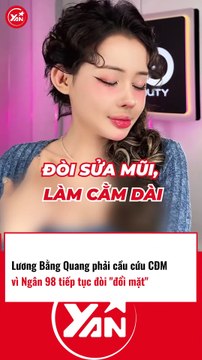 Lương Bằng Quang cầu cứu CĐM khi Ngân 98 tiếp tục muốn thẩm mỹ