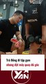 Trà Bông đi tập gym nhưng đặt máy quay đủ góc