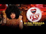 AI PAI PIRRAÇA - A DAMA SALVADOR FEST 2022