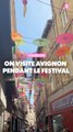Itinéraire : On visite Avignon pendant le festival