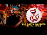 ELA GOSTA DO PRETO - O POETA SALVADOR FEST 2022