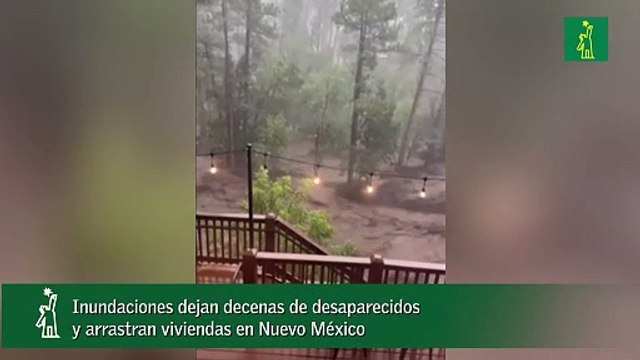 Inundaciones dejan decenas de desaparecidos y arrastran viviendas en Nuevo México
