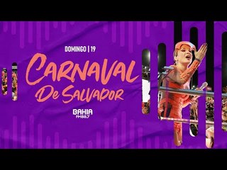 Carnaval de Salvador Ao Vivo - Parangolé, Claudia Leitte e muito mais! - DOMINGO 19/2