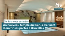 Un nouveau temple du bien-être vient d'ouvrir à Bruxelles