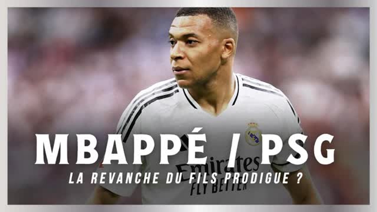 PSG - Mbappé, la revanche du fils prodigue