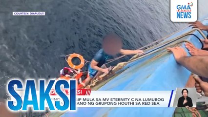5 Pilipino, nasagip mula sa MV Eternity C na lumubog sa pag-atake umano ng Grupong Houthi sa Red Sea | Saksi