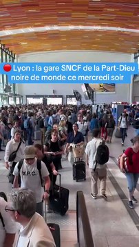La gare Part-Dieu noire de monde à Lyon mercredi 9 juillet : des trains supprimés et annulés