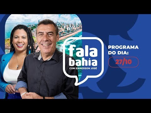 27/10 - Programa FALA BAHIA - Bahia FM e Bahia FM Sul