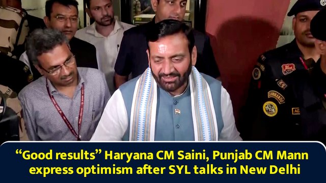“Good results” Haryana CM Saini, Punjab CM Mann express optimism after SYL talks in New Delh
