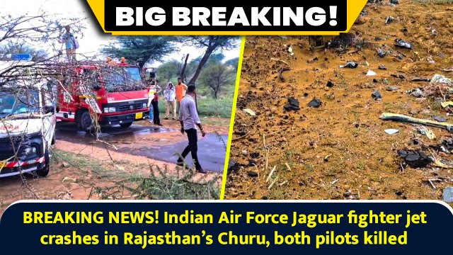 BREAKING NEWS! Indian Air Force Jaguar fighter jet crashes in Rajasthan’s Churu, both pilots killed