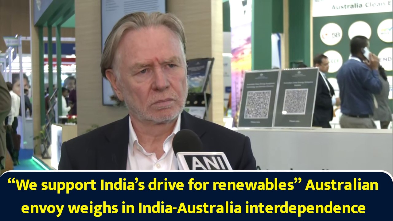 “We support India’s drive for renewables” Australian envoy weighs in India-Australia interdependence