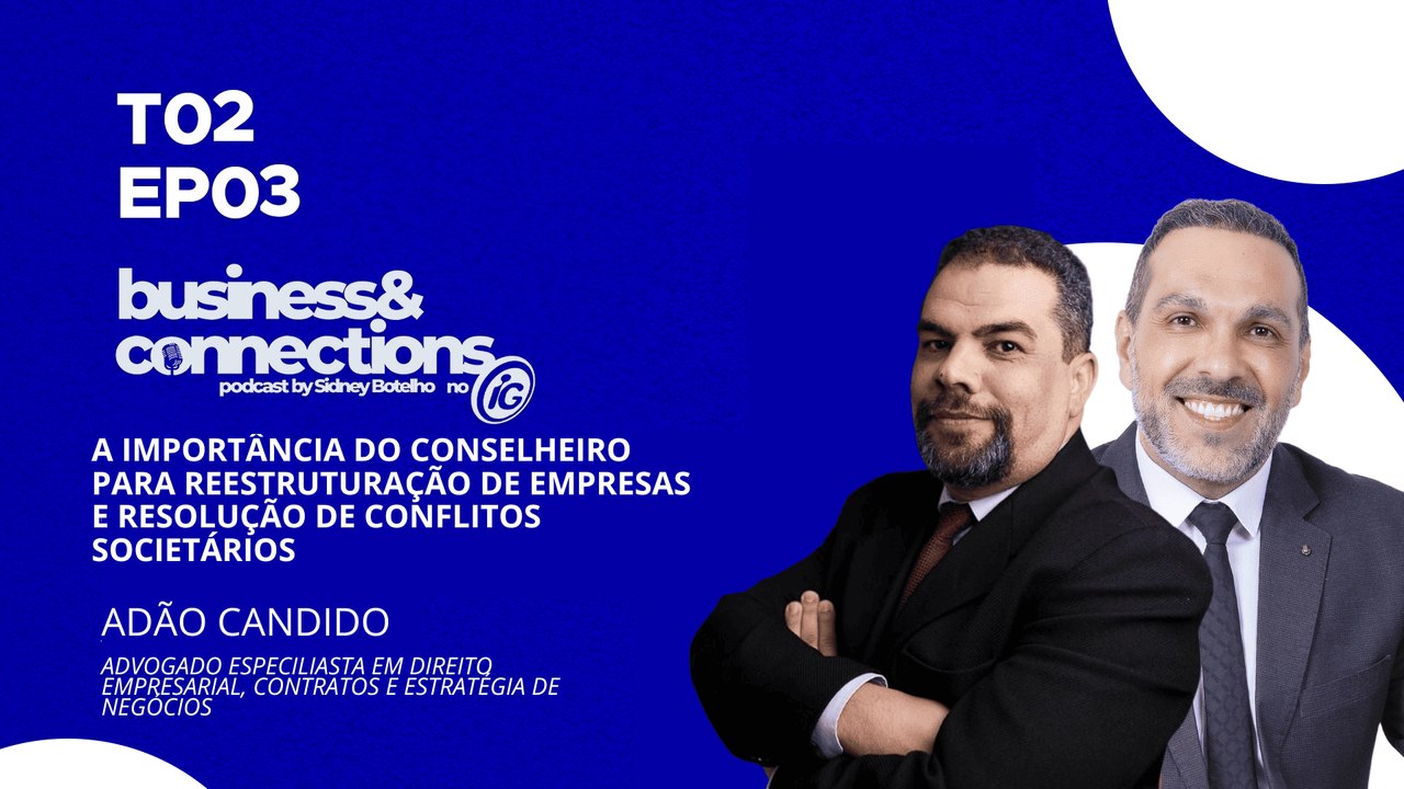 Podcast Business Connections: Adão Cândido EP3 TP03