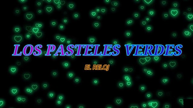 Los Pasteles Verdes - El Reloj (KARAOKE)