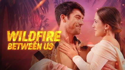Wildfire Between Us Full Movie