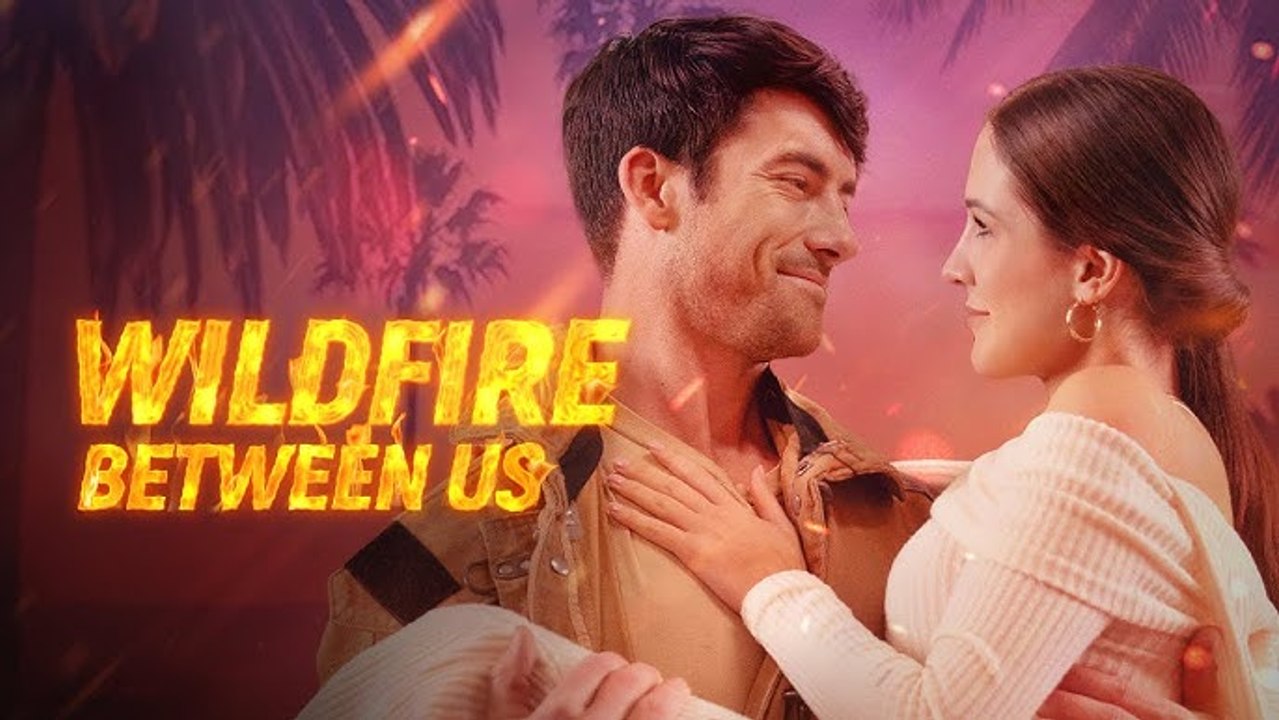Wildfire Between Us Full Movie