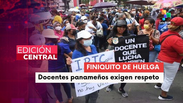 Docentes panameños cumplen 11 semanas de huelga