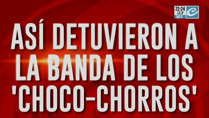Así detuvieron a la banda de los "choco chorros"