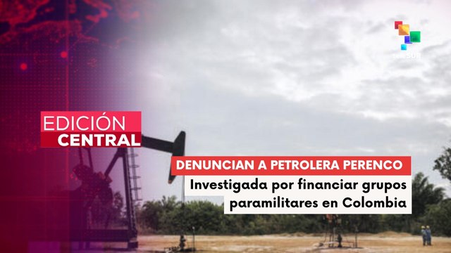 Fiscalía de Colombia embarga a la multinacional Perenco por presunto financiamiento a paramilitares