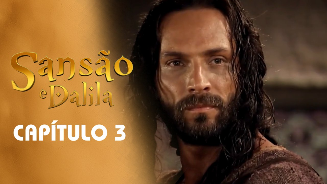 SANSÃO E DALILA | CAPÍTULO 3 COMPLETO