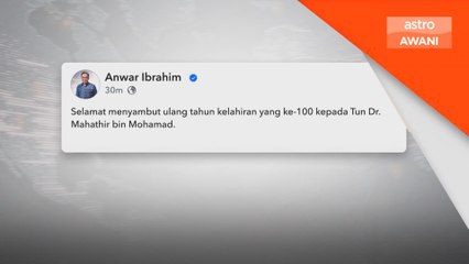 Tun Mahathir genap 100 tahun, Anwar titip doa dan penghargaan