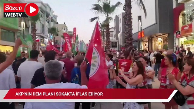 AKP'nin DEM Planı Sokakta İflas Ediyor