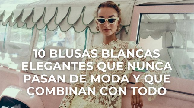 10 blusas blancas que nunca pasan de moda y que combinan con todo