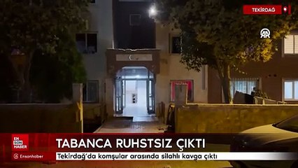 Tekirdağ’da komşular arasında silahlı kavga çıktı