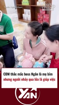CĐM thắc mắc Boss Ngân là mẹ bỉm nhưng người vượt qua lửa lại là giúp việc