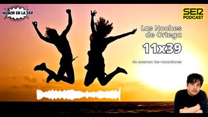 Las Noches de Ortega | 11x39| Se acercan las vacaciones