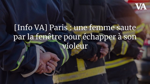 [Info VA] Paris : une femme saute par la fenêtre pour échapper à son violeur