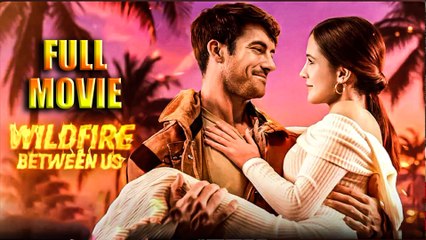 Wildfire Between US (2025) Full Movie