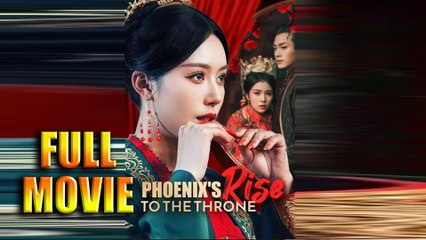 Phoenix's Rise to the Throne Full Movie