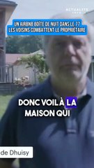 Un Airbnb boîte de nuit dans le 77. Les voisins combattent le propriétaire.