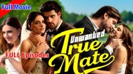 Unwanted True Mate Full Movie