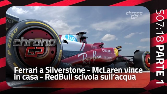 ChronoGP-S0718 Parte 1 - Ferrari a Silverstone - McLaren vince in casa - RedBull scivola sull’acqua