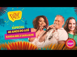 AXÉ 40 ANOS - #BANDAMEL E #SARAJANE NO FUZUÊ - AO VIVO