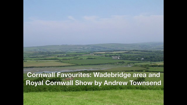 Cornwall Favourites: Wadebridge area and Royal Cornwall Show by Andrew Townsend