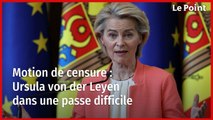 Motion de censure : Ursula von der Leyen dans une passe difficile