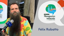 Mangueirosamente #48 - Félix Robatto