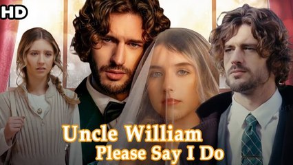 Uncle William Please Say I Do- Full