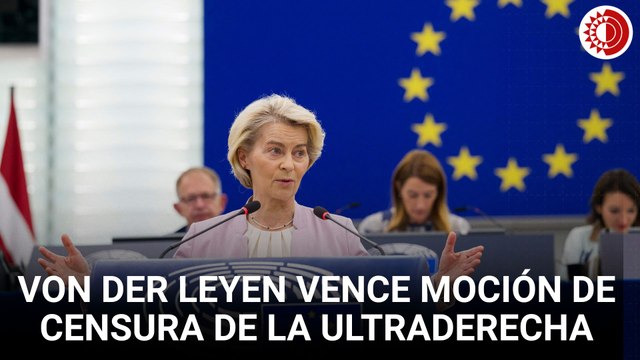 Von der Leyen supera moción de censura de eurodiputados de ultraderecha