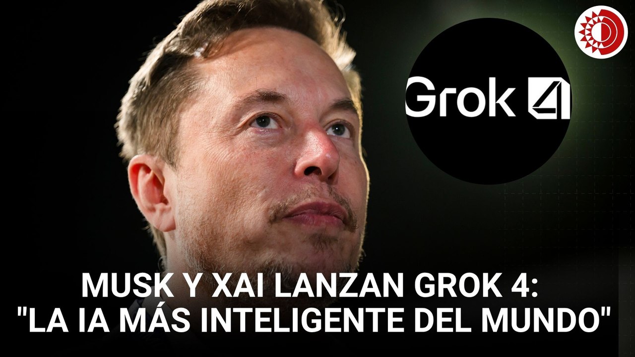 Elon Musk y xAI lanzan Grok 4, "la IA más inteligente del mundo"