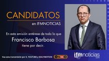 CANDIDATOS en IFMNOTICIAS - Francisco Barbosa, exfiscal y precandidato presidencial