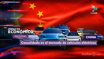 China | Consolidada en el mercado de vehículos eléctricos